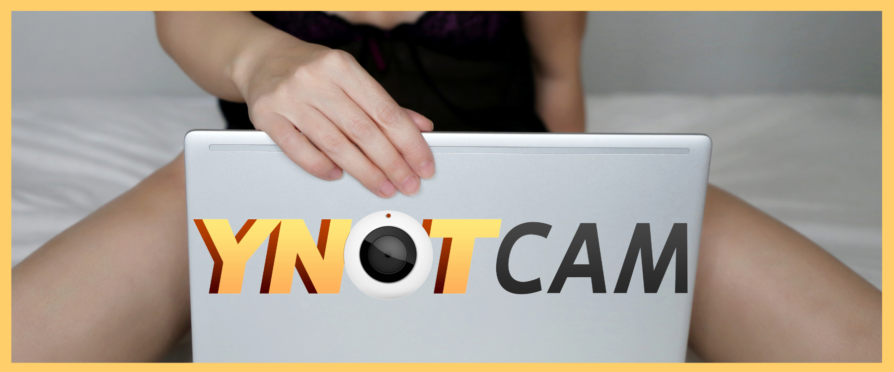 Meet YNOT Cam – YNOT CAM